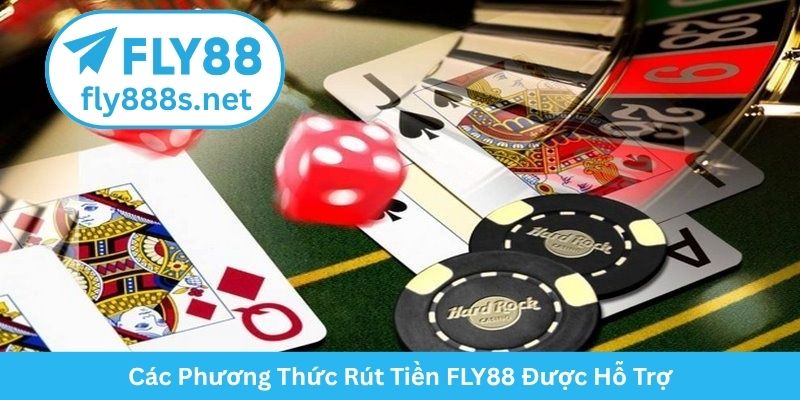 Các Phương Thức Rút Tiền FLY88 Được Hỗ Trợ