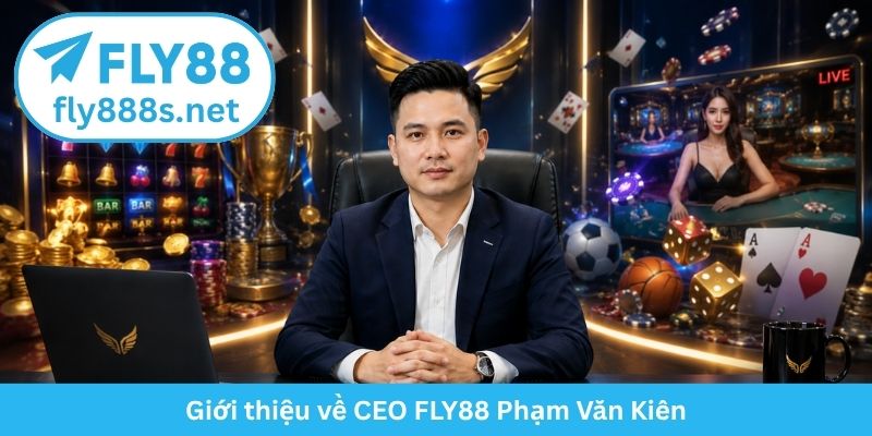Giới thiệu về CEO FLY88 Phạm Văn Kiên