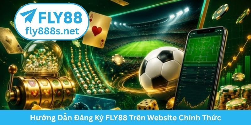 Hướng Dẫn Đăng Ký FLY88 Trên Website Chính Thức