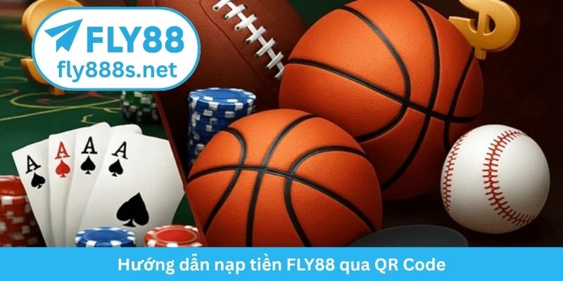 Hướng dẫn nạp tiền FLY88 qua QR Code