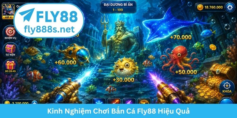 Kinh Nghiệm Chơi Bắn Cá Fly88 Hiệu Quả