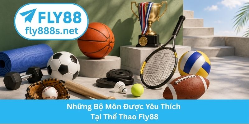 Những Bộ Môn Được Yêu Thích Tại Thể Thao Fly88