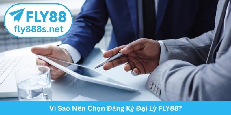 Vì Sao Nên Chọn Đăng Ký Đại Lý FLY88?